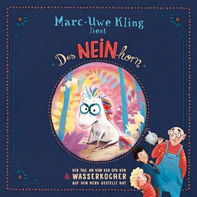Das NEINhorn, Der Tag, an dem der Opa den Wasserkocher auf den Herd gestellt hat - Marc-Uwe Kling, Boris Löbsack