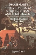 Cover-Bild zum Titel 'Shakespeare's Representation of Weather, Climate and Environment' von 'Sophie Chiari'