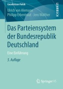 Das Parteiensystem der Bundesrepublik Deutschland - Ulrich Von Alemann, Jens Walther, Philipp Erbentraut