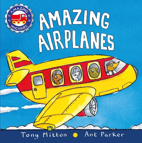 Amazing Airplanes - Tony Mitton, Ant Parker
