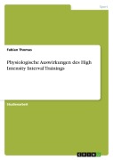 Cover-Bild zum Titel 'Physiologische Auswirkungen des High Intensity Interval Trainings' von 'Fabian Thomas'