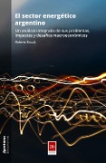 Cover-Bild zum Titel 'El sector energético argentino' von 'Roberto Kozulj'