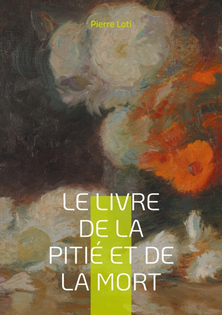 Le Livre de la pitié et de la mort - Pierre Loti