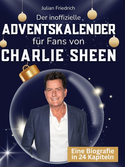 Der inoffizielle Adventskalender für Fans von Charlie Sheen - Julian Friedrich