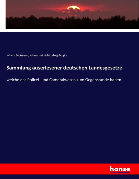 Sammlung auserlesener deutschen Landesgesetze - Johann Beckmann, Johann Heinrich Ludwig Bergius