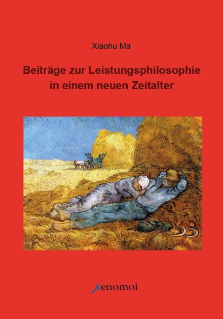 Beiträge zur Leistungsphilosophie in einem neuen Zeitalter - Xiaohu Ma