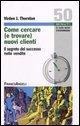 Come cercare (e trovare) nuovi clienti. Il segreto del successo nelle vendite - Virden J. Thornton