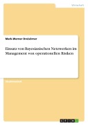 Cover-Bild zum Titel 'Einsatz von Bayesianischen Netzwerken im Management von operationellen Risiken' von 'Mark-Werner Dreisörner'