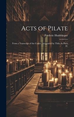 Acts of Pilate - Frederic Huidekoper