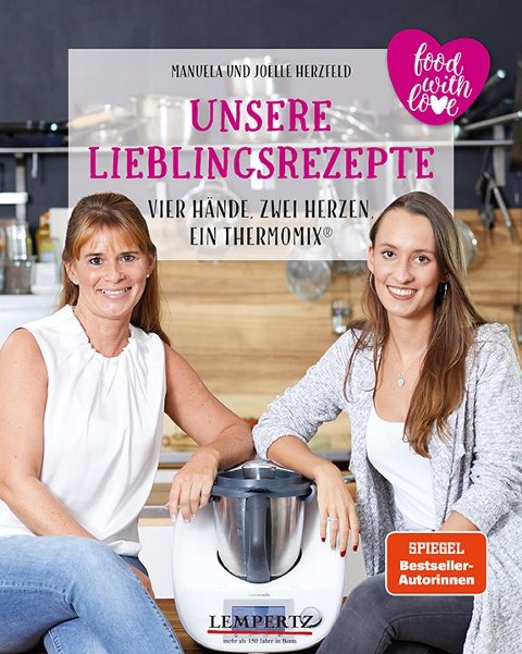 Unsere Lieblingsrezepte: Vier Hände, zwei Herzen, ein Thermomix® - Manuela Herzfeld, Joelle Herzfeld