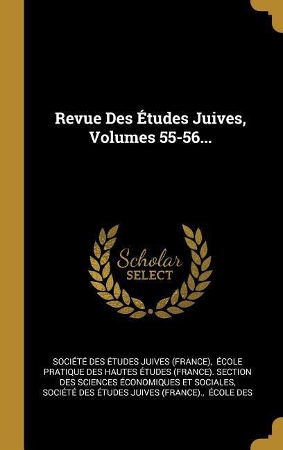 Revue Des Études Juives, Volumes 55-56... - 