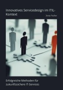 Cover-Bild zum Titel 'Innovatives Servicedesign im ITIL-Kontext' von 'Jonas Fischer'