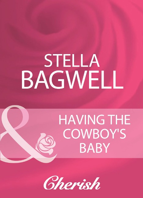 Having The Cowboy's Baby (Mills & Boon Cherish) - Stella Bagwell
