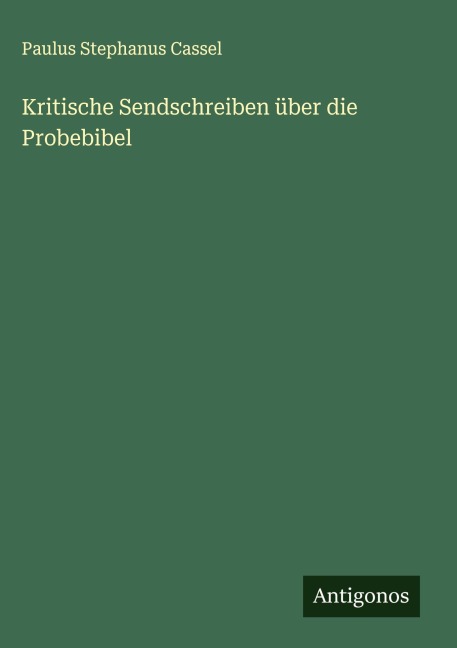 Kritische Sendschreiben über die Probebibel - Paulus Stephanus Cassel