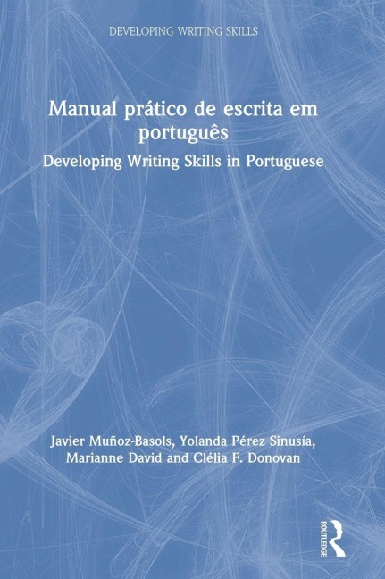 Manual prático de escrita em português - Javier Muñoz-Basols, Marianne David, Yolanda Pérez Sinusía