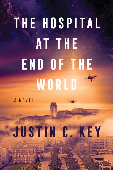 The Hospital at the End of the World - Justin C. Key