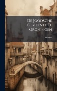 Cover-Bild zum Titel 'De Joodsche Gemeente Te Groningen' von 'I. Mendels'