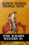 Cover-Bild zum Titel 'Fünf scharfe Western #3' von 'Alfred Bekker, Thomas West'