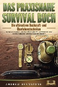 Cover-Bild zum Titel 'DAS PRAXISNAHE SURVIVAL BUCH: Die ultimativen Bushcraft- und Überlebenstechniken der Survivalexperten - Wie Sie sich auf jede Not- und Extremsituation bestens vorbereiten und diese souverän meistern' von 'Andrew Bramstone'