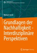 Cover-Bild zum Titel 'Grundlagen der Nachhaltigkeit - Interdisziplinäre Perspektiven' von 'Michael Jacob'