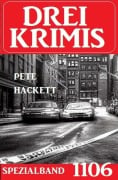 Cover-Bild zum Titel 'Drei Krimis Spezialband 1106' von 'Pete Hackett'