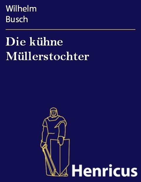 Die kühne Müllerstochter - Wilhelm Busch