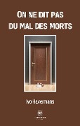 Cover-Bild zum Titel 'On ne dit pas du mal des morts' von 'Ivo Havermans'