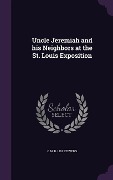 Cover-Bild zum Titel 'Uncle Jeremiah and his Neighbors at the St. Louis Exposition' von 'C. M. B. Stevens'