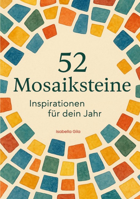 52 Mosaiksteine - Isabella Gila
