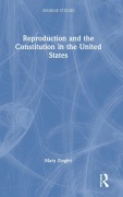 Cover-Bild zum Titel 'Reproduction and the Constitution in the United States' von 'Mary Ziegler'