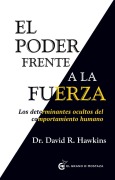 Cover-Bild zum Titel 'El poder frente a la fuerza' von 'David R. Hawkins, David Hawkins, Miguel Iribarren'