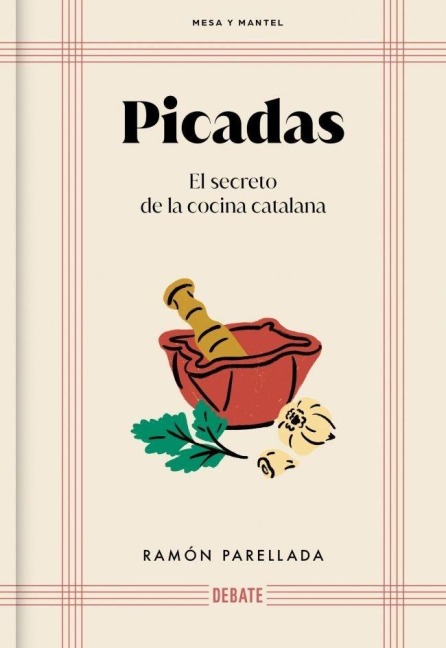 Picadas: El Secreto de la Cocina Catalana / Appetizers: The Secret of Catalan Cuisine - Ramón Parellada
