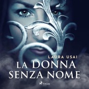 Cover-Bild zum Titel 'La donna senza nome' von 'Laura Usai'