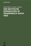 Cover-Bild zum Titel 'Die deutsche Emigration in Frankreich nach 1933' von 'Corinna Coulmas, Ruth Fabian'