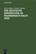 Cover-Bild zum Titel 'Die deutsche Emigration in Frankreich nach 1933' von 'Corinna Coulmas, Ruth Fabian'