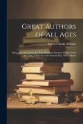 Cover-Bild zum Titel 'Great Authors of All Ages: Being Selections From the Prose Works of Eminent Writers From the Time of Pericles to the Present Day. With Indexes' von 'Samuel Austin Allibone'