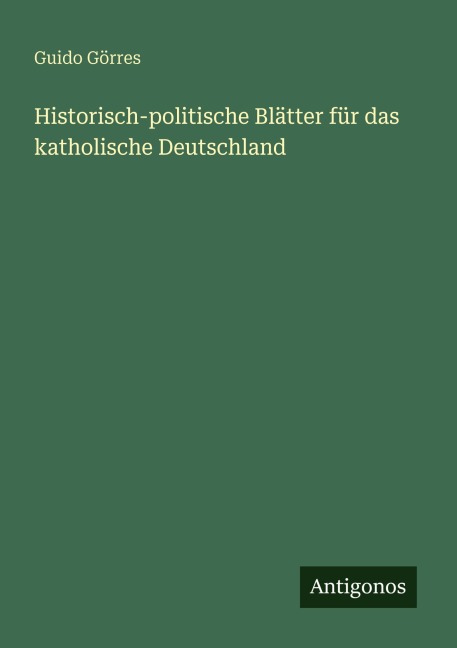 Historisch-politische Blätter für das katholische Deutschland - Guido Görres
