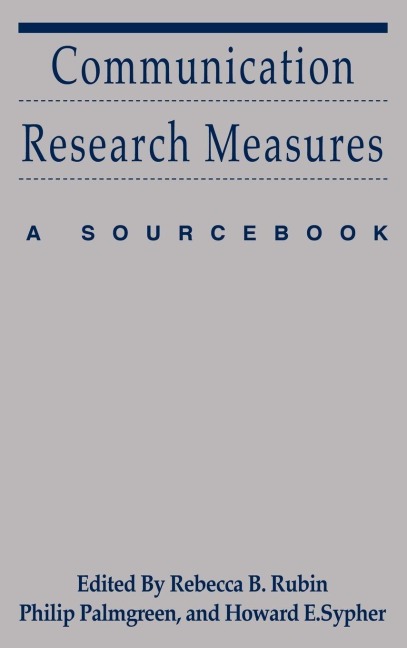 Communication Research Measures - Rebecca B. Rubin, Howard E. Sypher, Philip Palmgreen