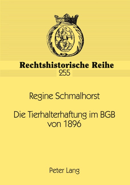 Die Tierhalterhaftung im BGB von 1896 - Regine Schmalhorst