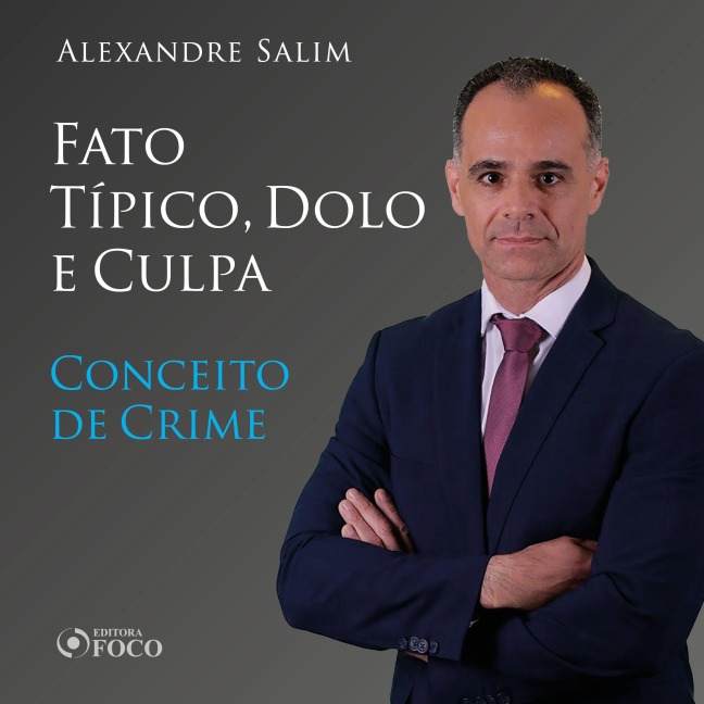 Direito Penal - 3.¿ ¿¿Fato Típico, Dolo e Culpa - Conceito de Crime - Alexandre Salim