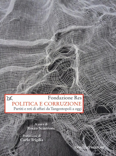 Politica e corruzione. Pariti e reti di affari da Tangentopoli a oggi - 