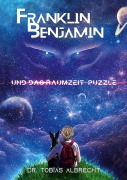 Cover-Bild zum Titel 'FRANKLIN BENJAMIN UND DAS RAUMZEIT-PUZZLE' von 'Tobias Albrecht'