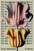 Cover-Bild zum Titel 'Do You Remember Being Born?' von 'Sean Michaels'