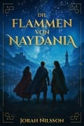Cover-Bild zum Titel 'Die Flammen von Naydania' von 'Jorah Nilsson'