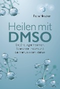 Cover-Bild zum Titel 'Heilen mit DMSO' von 'Petra Hirscher'