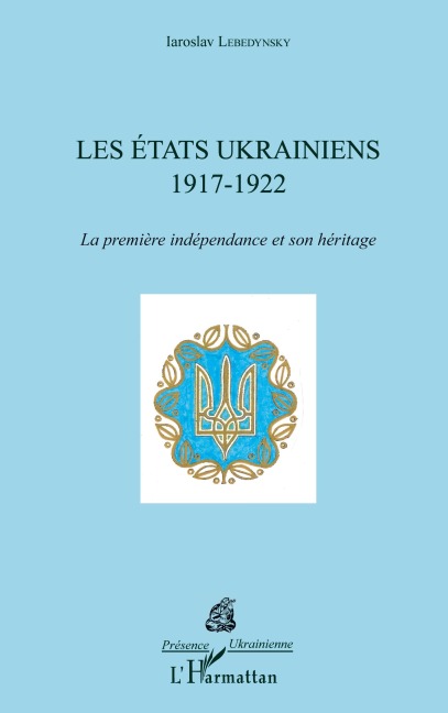 Les États ukrainiens - Iaroslav Lebedynsky