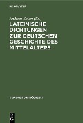 Cover-Bild zum Titel 'Lateinische Dichtungen zur deutschen Geschichte des Mittelalters' von ''