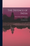 Cover-Bild zum Titel 'The Defence of India: A Strategical Study' von 'Charles Metcalfe Macgregor'
