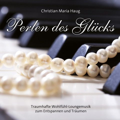 Perlen des Glücks - Christian Maria Haug