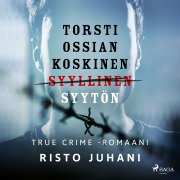 Cover-Bild zum Titel 'Torsti Ossian Koskinen ¿ syyllinen-syytön' von 'Risto Juhani'